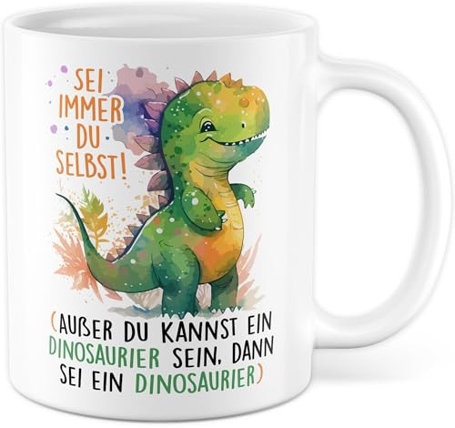 Dino Tasse mit Spruch - Geschenk Sei immer du selbst, außer du kannst ein Dinosaurier sein Kaffeetasse 330ml aus Keramik - Kinderbecher Dinotasse Jungs Geschenkidee Kinder Becher