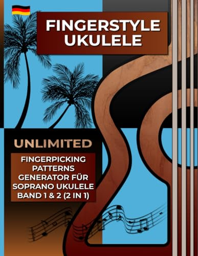 Fingerstyle Ukulele. Unlimited Fingerpicking Patterns Generator für Soprano Ukulele. Band 1&2 (2 In 1): Der schnellste Weg, um in nur wenigen Sekunden ... zu entdecken. 3000 Muster. Tabs und Noten.