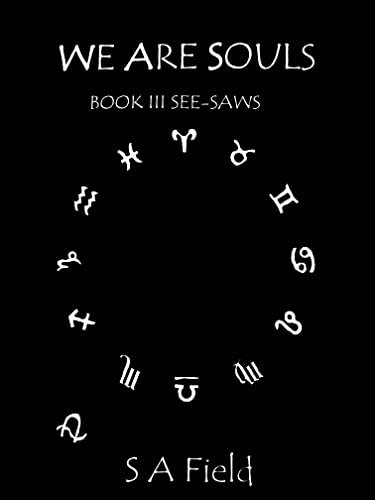 WE ARE SOULS: BOOK III: SEE-SAWS