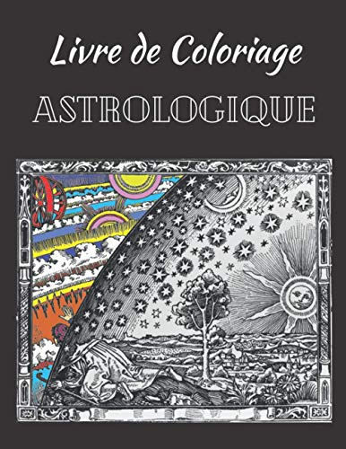 Livre de Coloriage Astrologique: Livre de coloriage pour adultes amateurs d'astrologie et d'astronomie | Mandalas sur le thème des signes du Zodiaque, ... et bien plus encore | 22x28 cm, 85 pages