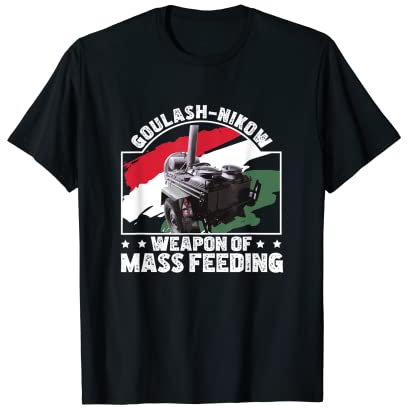 Goulash Cannon Goulash-Nikow Mass Feeding Hungary Dish T-Shirt