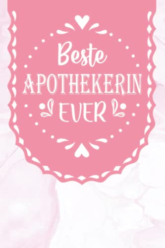 Beste Apothekerin Ever: A5 Liniertes • Notebook • Notizbuch • Taschenbuch • Journal • Tagebuch - Ein lustiges Geschenk für Freunde oder die Familie und die beste Apothekerin der Welt