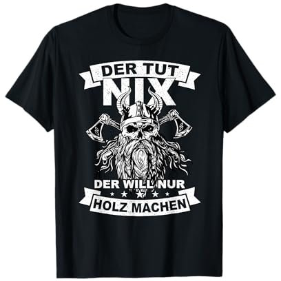 The only wooden axe wood chopping skull Viking T-Shirt