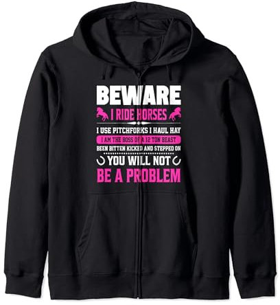 Beware I Ride Horses I Use Pitchforks I Haul Hay I Am The Bo Zip Hoodie
