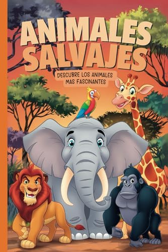 Animales Salvajes: Descubre los animales más fascinantes (Libro de animales para niños)