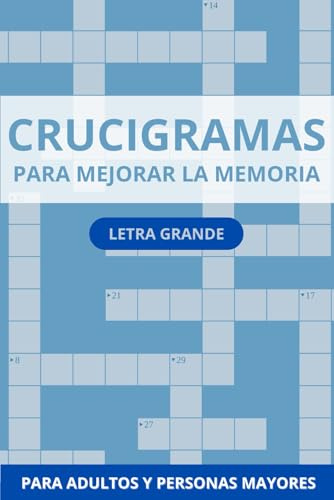 Crucigramas en Español Para Adultos y Personas Mayores: Letra Grande. Un regalo para personas mayores para mejorar la memoria de adultos mayores. (Crucigramas Spanish)