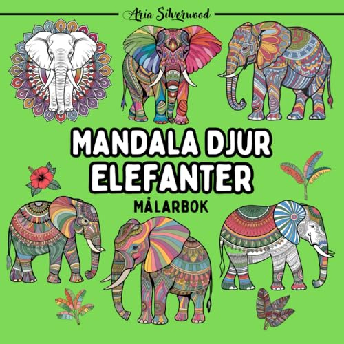 Mandala Djur - Elefanter: En Unik Mandala Målarbok för Barn och Vuxna