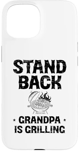 iPhone 15 Stand Back Grandpa Is Grilling Grill Cook BBQ Barbecue Case