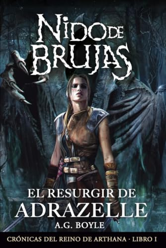 Nido de Brujas: El resurgir de Adrazelle: 1 (Crónicas del Reino de Arthana)