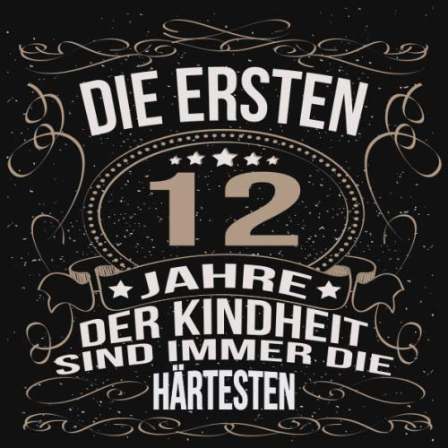 Die ersten 12 Jahre der Kindheit sind immer die härtesten: Cooles Geschenk zum Geburtstag Geburtstagsparty Gästebuch Männer Frauen Eintragen von ... Seiten / Luftschlangen schnörkel gold schwarz