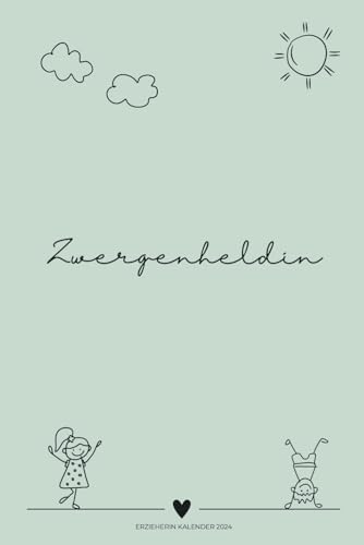 Zwergenheldin Erzieherin Kalender 2024: Wochenplaner I Erzieherkalender I Terminplaner für Erzieherinnen Kindergärtnerin I Kalenderbuch I DIN A5 I ... I Kindergartenplaner I Erzieherin Geschenk