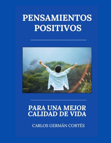 PENSAMIENTOS POSITIVOS: PARA UNA MEJOR CALIDAD DE VIDA