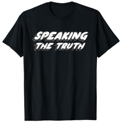 Speaking the Truth | Being Honest Not Lying T-Shirt