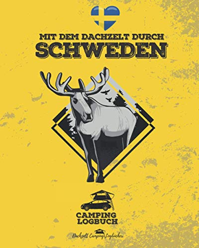 Mit dem Dachzelt durch SCHWEDEN | Camping Logbuch: Platz für 50 einzelne Reise-Tage | Dachzelt Camper Reisetagebuch | 8x10 Format | ca. 162 Seiten