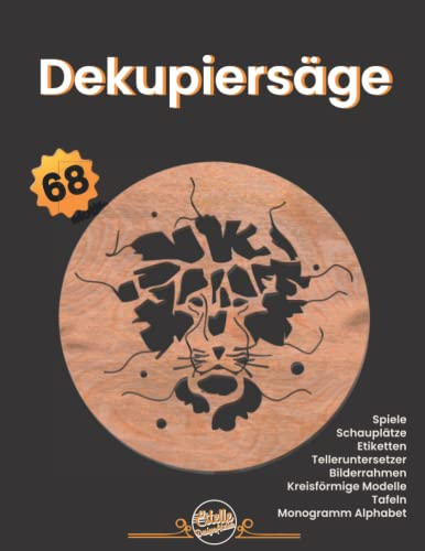 Dekupiersäge: 68 Spiele ,Schauplätze, Etiketten, Telleruntersetzer, Bilderrahmen, Kreisförmige Modelle, Tafeln, Monogramm Alphabet (LAUBSÄGEN, Band 5)