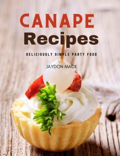 Canape Recipes: Deliciously Simple Party Food
