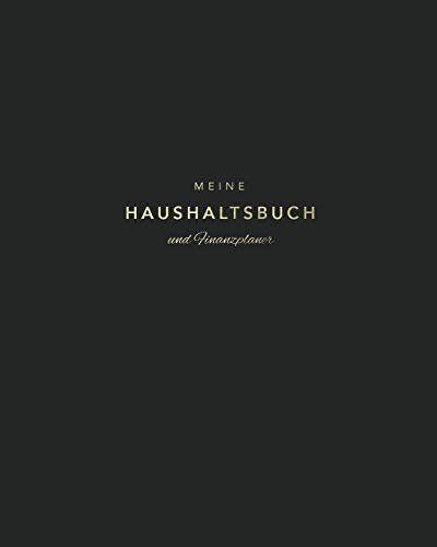 Meine Haushaltsbuch und Finanzplaner: Mit übersichtlichen Tabellen einfachen Eintragen der Ein- und Ausgaben | Schickes Schwarz und Gold (Schöne Finanzplaner, Band 6)