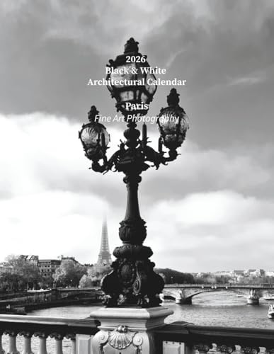 2026 Paris Architectural Black & White Calendar - Fine Art Edition: Minimal Geometry, Historic Landmarks, Modern Lines & Urban Mood — Monthly Planner, 8.5 × 11 inch, Monday Start