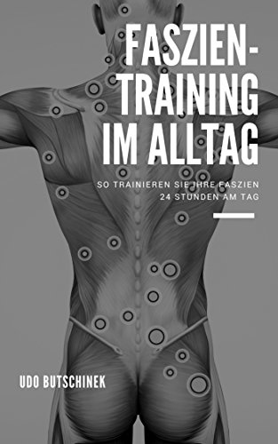 Faszientraining im Alltag: So trainieren Sie Ihre Faszien 24 Stunden am Tag