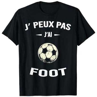 Je Peux Pas J'Ai Foot Football Footballeur Joueur Fans Drôle T-Shirt