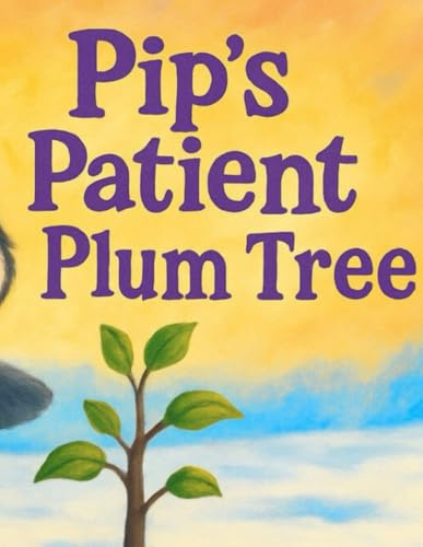 Pip's Patient Plum Tree