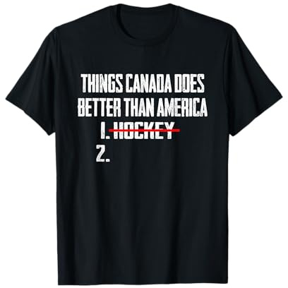 Things Canada Does Better Than America 1 Hockey 2 Funny T-Shirt