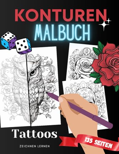 Konturen Malbuch: Tattoos zeichnen lernen: 135 Tattoo Kunstwerke zum Nachzeichnen mit Fineliner oder Kalligrphie Stiften