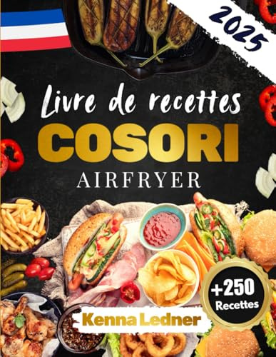 Livre de recettes Cosori Airfryer : 250+ recettes pour des repas sains et savoureux