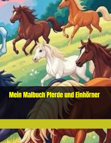 Mein Malbuch Pferde und Einhörner