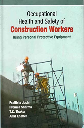 Occupational Health and Safety of Construction Workers: Using Personal Protective Equipment