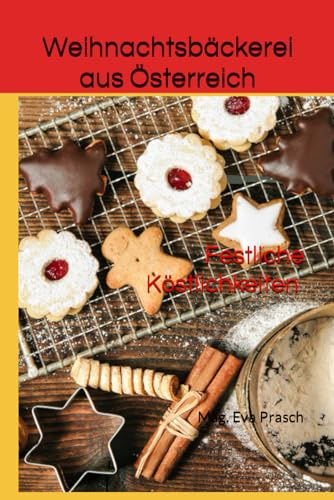 Weihnachtsbäckerei aus Österreich: Festliche Köstlichkeiten (Meine Weihnachtsbücher – Festliche Genussreise)