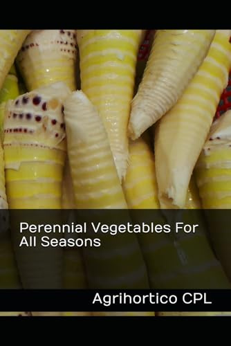 Perennial Vegetables For All Seasons (All About Vegetables)