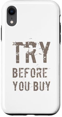 Buying Quotes Funny Text Quotes Try Before You Buy Case for iPhone XR