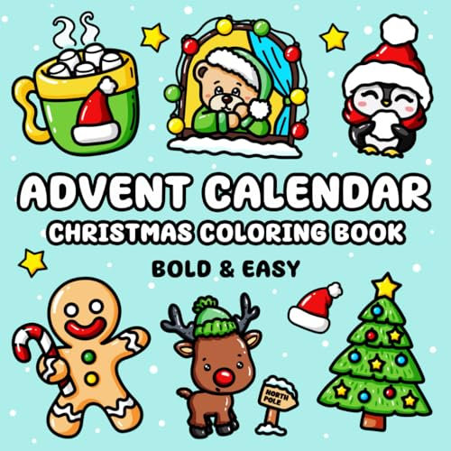 Advent Calendar Christmas Coloring Book: 25 Bold and Easy Designs Featuring Snowman, Cute Animals, Presents, Santa and Much More, Suited for Children ... Who Prefer Simple Illustrations (Bold & Easy)