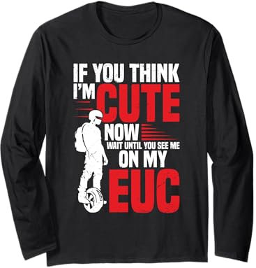 Elektrisches Einrad Radfahrer Monocycle You See Me On My Euc Langarmshirt