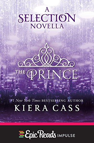 The Prince: A Novella (Kindle Single): A Young Adult Novella About Prince Maxon Before He Meets America (The selection)