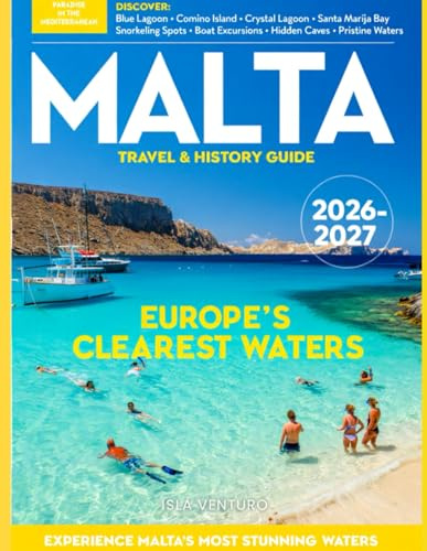 MALTA TRAVEL & HISTORY GUIDE 2027 (FULL COLOR): Ancient Temples Island Life and Mediterranean Soul in One Complete Guide while exploring Malta’s historic sites, coastlines, and local festivals
