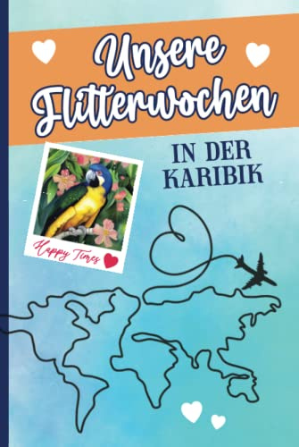 Tagebuch Karibik: Hochzeitsgeschenk Karibik für Flitterwochen ein Reisetagebuch zum Ausfüllen für 3 Wochen Hochzeitsreise mit Bucket Listen ein Geschenk Honeymoon zur Erinnerung an Hochzeit Reise
