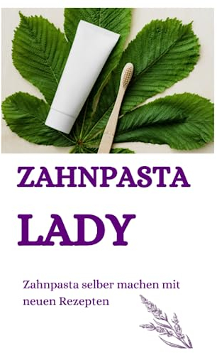 Zahnpasta LADY- Zahnpasta selber machen – 50 Super Rezepte (2023):: Zahnpasta selber machen, Zahnpasta Rezepte, Zahnpasta herstellen, Kosmetik selber machen, Seife selber machen,