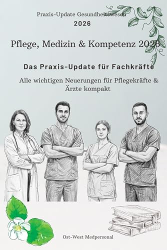 Pflege, Medizin & Kompetenz 2026: Das Praxis-Update für Fachkräfte (Praxis-Update Gesundheitswesen)