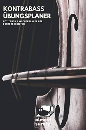 Kontrabass Übungsplaner | Notizbuch und Wochenplaner für Kontrabassisten: inkl. Seiten mit Notenlinien für Kompositionen und Übungen