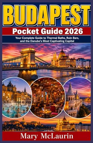 Budapest Pocket Guide 2026: Your Complete Guide to Thermal Baths, Ruin Bars, and the Danube's Most Captivating Capital