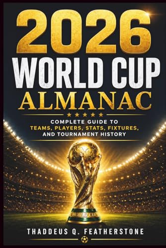 2026 World Cup Almanac: Complete Guide to Teams, Players, Stats, Fixtures, and Tournament History