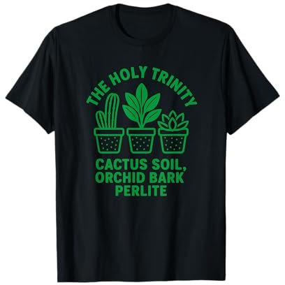 Soil Mix Cactus Soil Orchid Bark Perlite The Holy Trinity T-Shirt