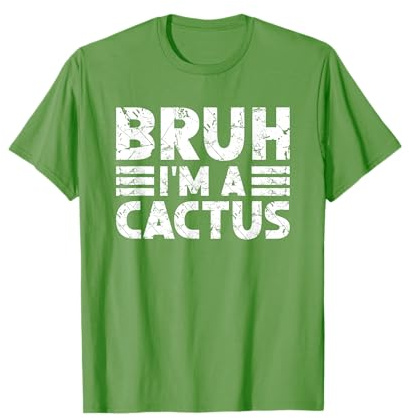BRUH I'M A CACTUS Costume Halloween Cactus T-Shirt