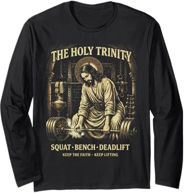 The Holy Trinity Squat Bench Deadlift Jesus Lifter Long Sleeve T-Shirt