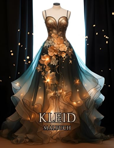 Kleid Malbuch: Mode-Design für Veranstaltung - Mit 50 erstklassigen Ausmalmotiven für Anlässe, geeignet für Mädchen ab 8 Jahren, inklusive geschminkter Gesichter.