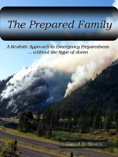 The Prepared Family, A Realistic Approach to Emergency Preparedness…without the hype of doom (The Prepared Family Series Book 1)