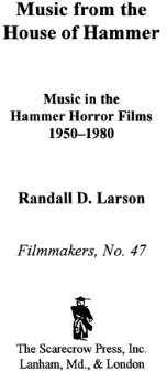 Music from the House of Hammer: Music in the Hammer Horror Films, 1950-1980 (The Scarecrow Filmmakers Series Book 47)