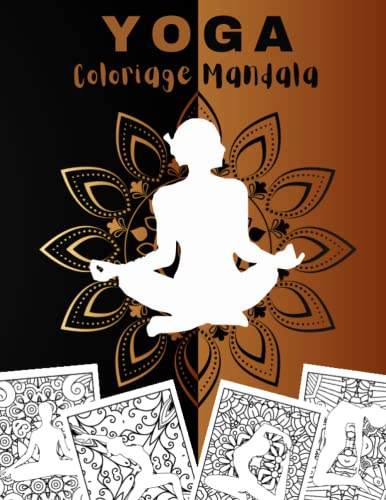 Yoga Coloriage Mandala: Mandalas et postures Yoga Anti stress | Coloriages Méditation et Relaxation | Dessins à Colorier Pour Adultes et Ado.